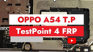 Test Point for OPPO A54  T.P  to hardreset and Remove FRP 2023