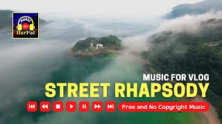 Street Rhapsody | Music for Vlog | Free and No Copyright Music