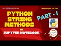PYTHON STRING METHODS IN JUPYTER NOTEBOOK (PART -  I)