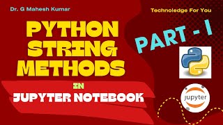 PYTHON STRING METHODS IN JUPYTER NOTEBOOK (PART - I)