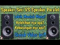 Speaker Seri VS Paralel