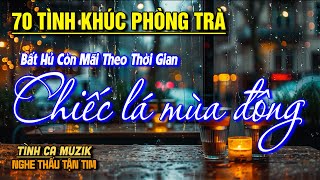 70 Tình Khúc Phòng Trà Hay Nhất Hiện Nay ➤Nhạc Vàng Chọn Lọc Toàn Bài Hay CỰC ÊM TAI NGHE LÀ ĐẮM SAY