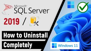 ✅ How to Uninstall Microsoft SQL Server 2019 Completely From Windows 11