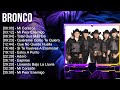 B r o n c o ~ 10 Grandes Exitos ~ Las Monjitas, Entre Perico Y Perico, El Baile De S