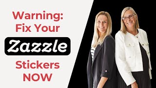 Warning for Zazzle Designers - Fix Your Zazzle Stickers Now!