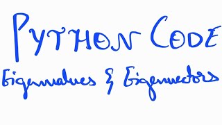 PYTHON CODE TO FIND EIGENVALUES AND EIGENVECTORS | #python #eigenvalues #eigenvectors