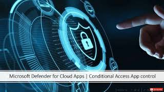 Microsoft Defender for Cloud Apps | Conditional Access App Control