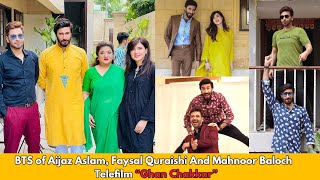 Ghann Chakkar Eid Telefilm Bts ~ Aijaz Aslam ~Mahnoor Baloch ~ Faisal Qureshi