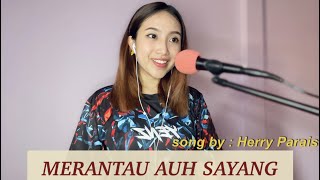 MERANTAU AUH SAYANG (HERRY PARAIS) - COVER BY VIA EDWARD