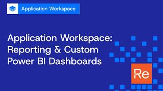 Application Workspace: Reporting & Custom Power BI Dashboards