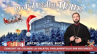 Grupul psaltic TRONOS - Concert de colinde la Palatul Parlamentului din București @MihailBuca