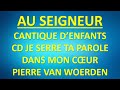 #8 AU SEIGNEUR PIERRE VAN WOERDEN Playlist JE SERRE TA PAROLE