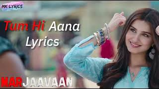 Tum hi Aana Lyrics | Marjaavaan
