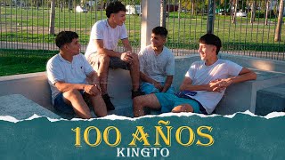 Kingto - 100 Años (Video Oficial)