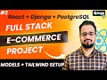React + Django Full Stack E-Commerce Project #2 | Models, Serializers, Admin & Tailwind CSS