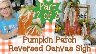 🍂 Pumpkin Patch Reverse Canvas Fall Sign - PART 2 OF 2