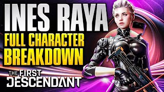 Ines Raya Full Character REVEAL (All Abilities Breakdown \u0026 Upcoming Skins) / The First Descendant