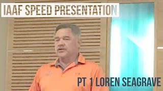 IAAF Speed Presentation Pt 1 Loren Seagrave