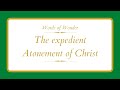 The Expedient Atonement of Jesus Christ