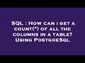 SQL : How can i get a count(*) of all the columns in a table? Using PostgreSql
