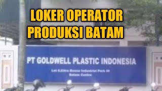 Loker Operator Batam PT. GOLDWELL PLASTIC Lowongan Kerja Kota Batam Hari ini