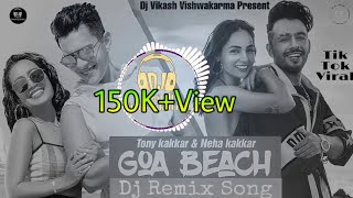 Goa Beach-Tony Kakkar Remix | Goa Beach Dj Song | Neha Kakkar | Hard Dance Mix | Dj Vikash.HD