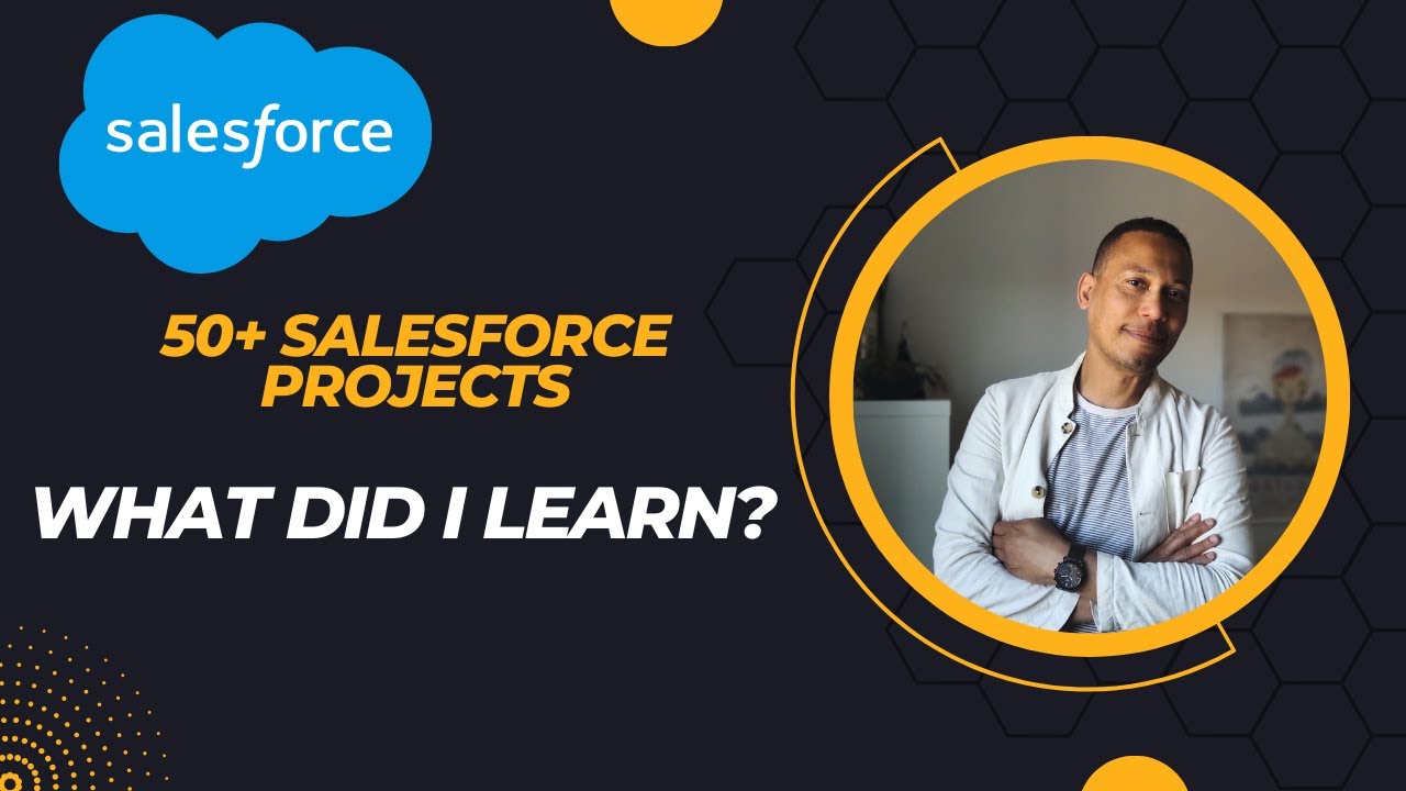 Mastering Salesforce Part 1 Lessons From 50 Projects Youtube