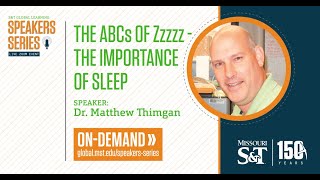The ABCs of Zzzzz - The Importance of Sleep with Speaker: Dr. Matthew Thimgan