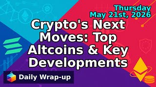 Crypto's Next Moves: Top Altcoins & Key Developments