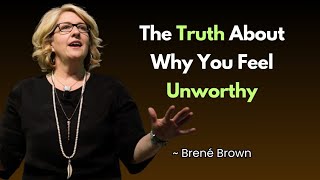 The Real Reason You Struggle with Self-Worth - And How to Change It | Professor Brené Brown