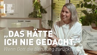 „Das hätte ich nie gedacht.“ – Wenn Gott die Berufung zurückfordert