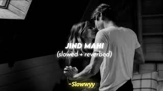 Jind Mahi (slowed & reverbed) - Diljit Dosanjh | Slowwyy 🤍✨