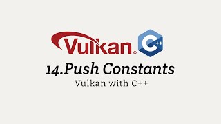 Vulkan with C++ 14: Push Constants