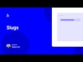 Slugs | Bubble.io Tutorial