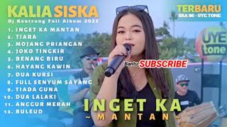 Kalia Siska Ii Inget Ka Mantan Ii Dj Kentrung Full Album Terbaru Ska86 Uye Tone