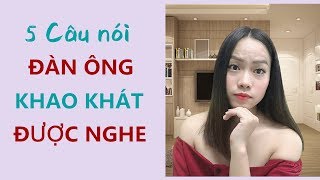 Khiến đàn ông say mê bằng câu nói- 5 Câu nói đàn ông khao khát được nghe