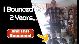 I bounced for 2 years & this happened - mini trampoline rebounder addiction