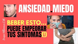 ANSIEDAD, MIEDO: BEBER ESTO PUEDE EMPEORAR TUS SINTOMAS