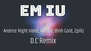 Andree Right Hand - Em iu feat. Wxrdie, Bình Gold, 2pillz | D.C Remix