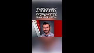 DOJ: UTSA professor arrested, faces multiple child sexual abuse material charges