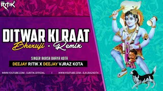 Ditwar Ki Raat | Bheruji - Remix | Deejay Ritik X Deejay Vjraz | WhatsApp - 9799260819