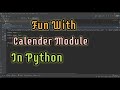 Calendar Module in Python | Interesting Functions in Calendar Module | Logical Coding