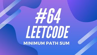 Leetcode #64 - Minimum Path Sum
