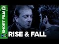Rise & Fall | Hindi Short Film | Sanjay Dutt & Sunil Shetty
