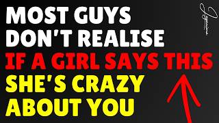 Most Guys Don’t Realise If A Girl Says THIS, She’s Crazy About You