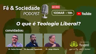 Fé & Sociedade - Vamos falar sobre Teologia Liberal?