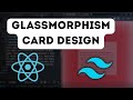 How To Make Frosted Glass Cards With Tailwind CSS (React JS)