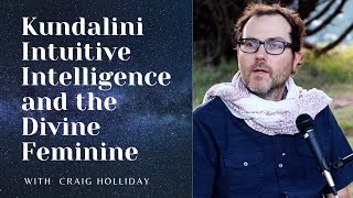 Kundalini Intuitive Intelligence and the Divine Feminine. 11.23.22