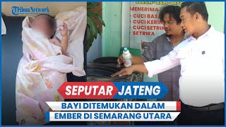 Bayi Ditemukan Dalam Ember di Semarang Utara, Ada Surat dan Popok
