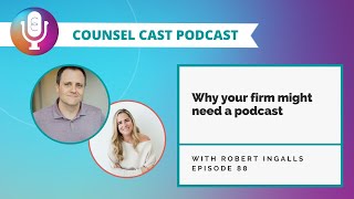 Why your firm might need a podcast with Robert Ingalls